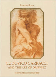 Title: Ludovico Carracci and the Art of Drawing, Author: Babette Bohn