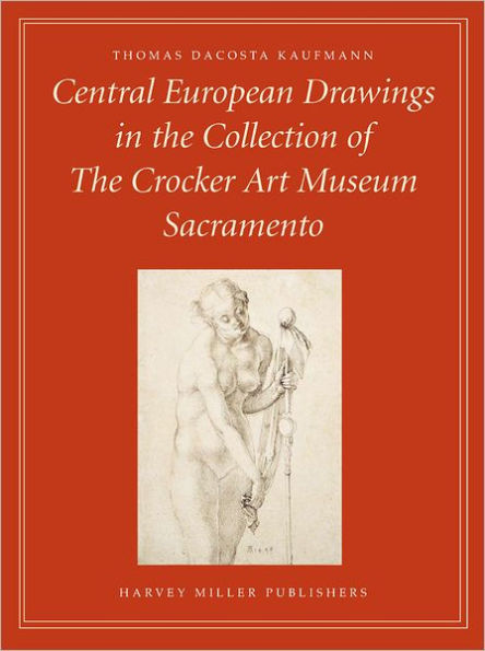 Central European Drawings in the Collection of the Crocker Art Museum / Edition 1