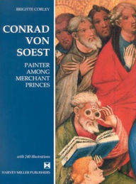 Title: Conrad von Soest: Painter among Merchant Princes, Author: Brigitte Corley