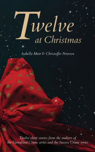 Title: Twelve at Christmas: Twelve short stories for the festive season, Author: Isabella Muir