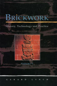 Title: Brickwork: History, Technology and Practice: v.2 / Edition 1, Author: Gerard C.J. Lynch