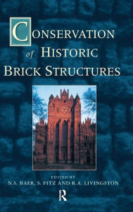 Title: Conservation of Historic Brick Structures / Edition 1, Author: Norbert Baer