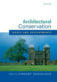 Title: Architectural Conservation: Issues and Developments: A Special Issue of the Journal of Architectural Conservation, Author: Vincent Shacklock