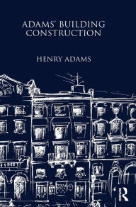 Title: Adams' Building Construction, Author: Henry Adams