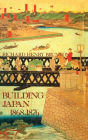 Building Japan 1868-1876 / Edition 1