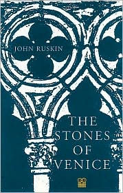 Title: The Stones of Venice, Author: John Ruskin