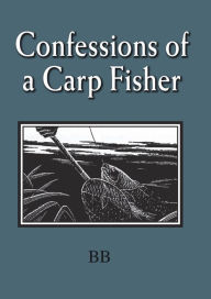 Title: Confessions of a Carp Fisher, Author: Merlin Unwin Books