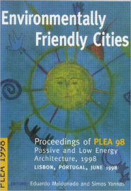 Title: Environmentally Friendly Cities: Proceedings of Plea 1998, Passive and Low Energy Architecture, 1998, Lisbon, Portugal, June 1998, Author: Eduardo Maldonado