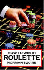 How to Win at Roulette