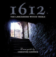 Title: 1612: The Lancashire Witch Trials: A New Guide, Author: Christine Goodier