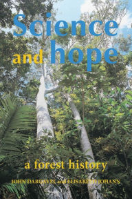 Title: Science and Hope. A Forest History, Author: John Dargavel