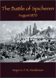 Title: Battle of Spicheren: August 1870, Author: G.F.R Henderson