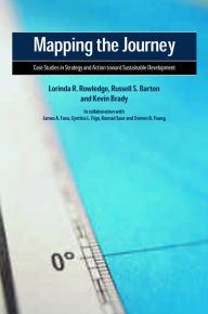 Title: Mapping the Journey: Case Studies in Strategy and Action toward Sustainable Development, Author: Lorinda R. Rowledge