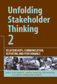 Title: Unfolding Stakeholder Thinking 2: Relationships, Communication, Reporting and Performance, Author: Jörg Andriof