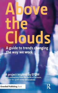 Title: Above the Clouds: A Guide to Trends Changing the Way we Work, Author: EFQM