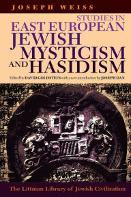 Title: Studies in East European Jewish Mysticism and Hasidism / Edition 2, Author: Joseph Weiss