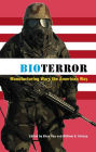 Bioterror: Manufacturing Wars The American Way