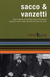 Sacco and Vanzetti: Rebel Lives