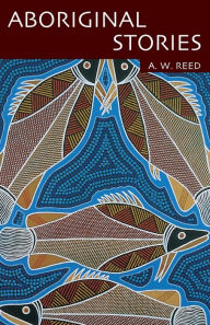 Title: Aboriginal Stories, Author: A W Reed