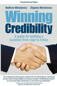 Title: Winning Credibility: A Guide for Building a Business from Rags to Riches, Author: Matthew Michalewicz