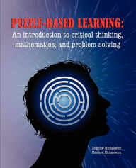Title: Puzzle-based Learning: Introduction to critical thinking, mathematics, and problem solving, Author: Z Michalewicz