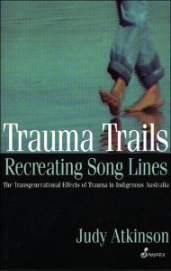 Title: Trauma Trails, Recreating Song Lines, Author: Judy Atkinson