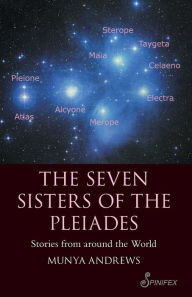 Title: The Seven Sisters of the Pleiades: Stories from Around the World, Author: Munya Andrews