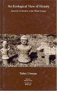 Title: An Ecological View of History: Japanese Civilization in the World Context, Author: Tadao Umesao