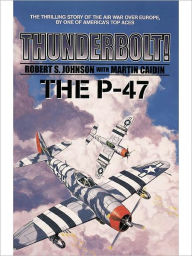 Title: Thunderbolt! The P-47, Author: Robert Johnson S.