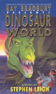Title: Ray Bradbury Presents Dinosaur World, Author: Stephen Leigh