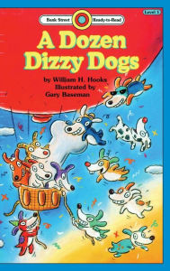 Title: A Dozen Dizzy Dogs: Level 1, Author: William H Hooks