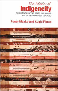 Title: The Politics of Indigeneity: Challenging the State in Canada and Aotearoa New Zealand, Author: Augie Fleras