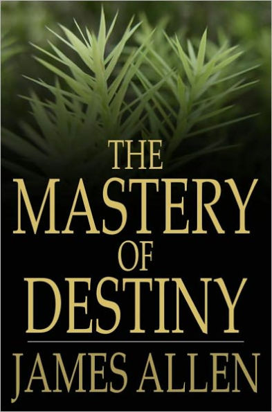 The Mastery of Destiny