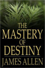 The Mastery of Destiny