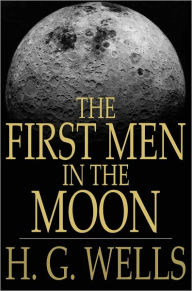 Title: The First Men in the Moon, Author: H. G. Wells