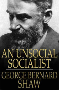 Title: An Unsocial Socialist, Author: George Bernard Shaw