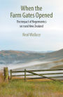 When the Farm Gates Opened: The impact of Rogernomics on rural New Zealand