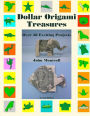 Dollar Origami Treasures: Over 50 Exciting Projects