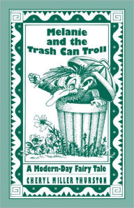 Melanie and the Trash Can Troll: A Modern-Day Fairy Tale