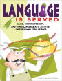 Language Is Served: Games, Writing Prompts, and Other Language Arts Activities on the Yummy Topic of Food