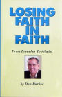 Losing Faith in Faith: From Preacher to Atheist