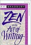 Title: Zen in the Art of Writing: Essays on Creativity Third Edition/Expanded / Edition 3, Author: Ray Bradbury