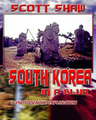 Title: South Korea in a Blur, Author: Scott Shaw