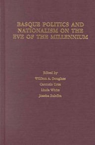 Title: Basque Politics And Nationalism On The Eve Of The Milennium, Author: William A. Douglass