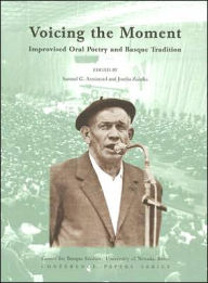 Title: Voicing The Moment: Improvised Oral Poetry And Basque Tradition, Author: Samuel G. Armistead