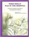 Title: When Molly Was in the Hospital: A Book for Brothers and Sisters of Hospitalized Children, Author: Debbie Duncan