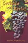 Cooking with Merlot: 75 Marvelous Merlot Recipes