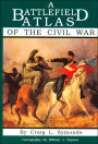 A Battlefield Atlas of the Civil War