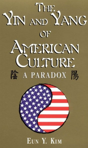 The Yin and Yang of American Culture: A Paradox / Edition 1