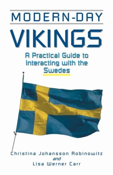 Modern-Day Vikings: A Pracical Guide to Interacting with the Swedes / Edition 1